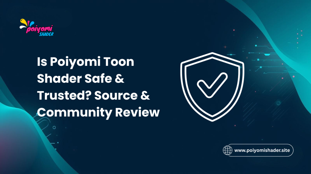 is poiyomi toon shader safe and trusted source and community review