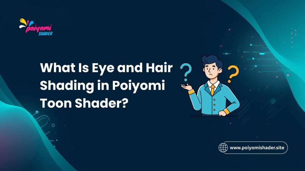 What Is Eye and Hair Shading in Poiyomi Toon Shader?