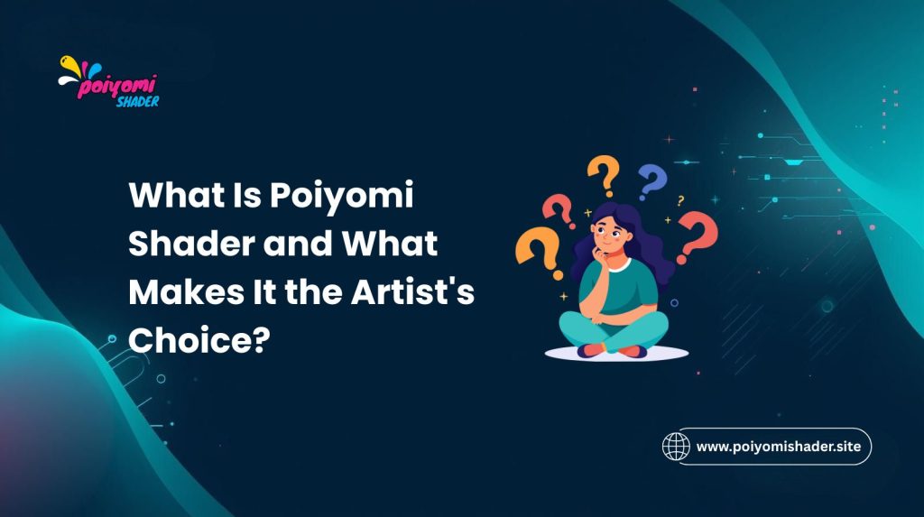 What Is Poiyomi Shader and What Makes It the Artist's Choice?