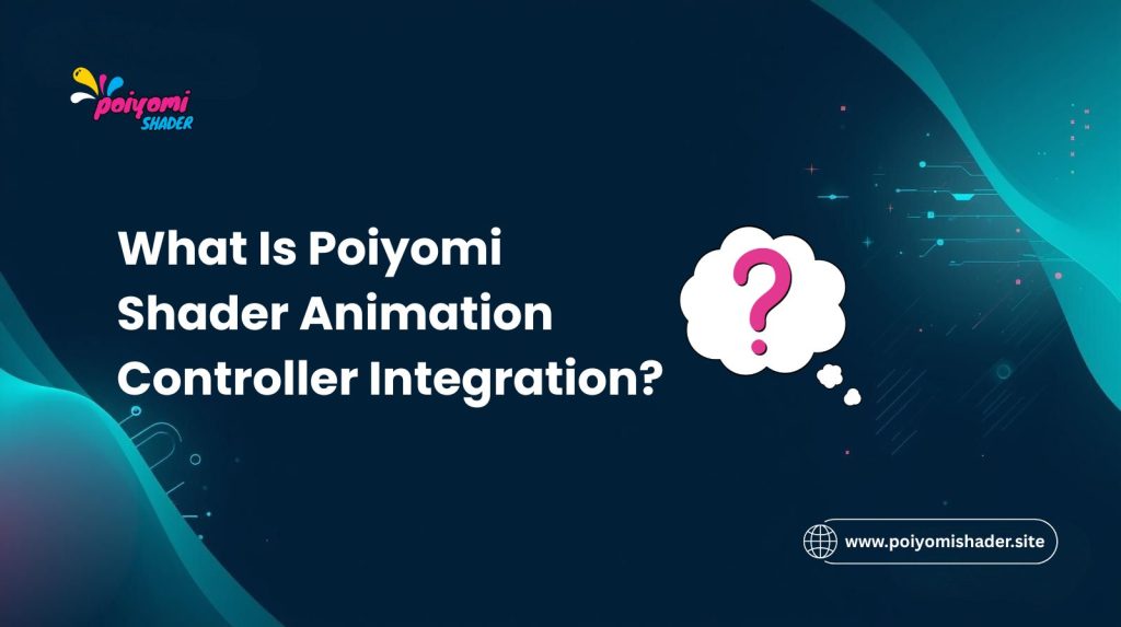 What Is Poiyomi Shader Animation Controller Integration?