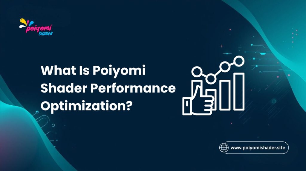 What Is Poiyomi Shader Performance Optimization?