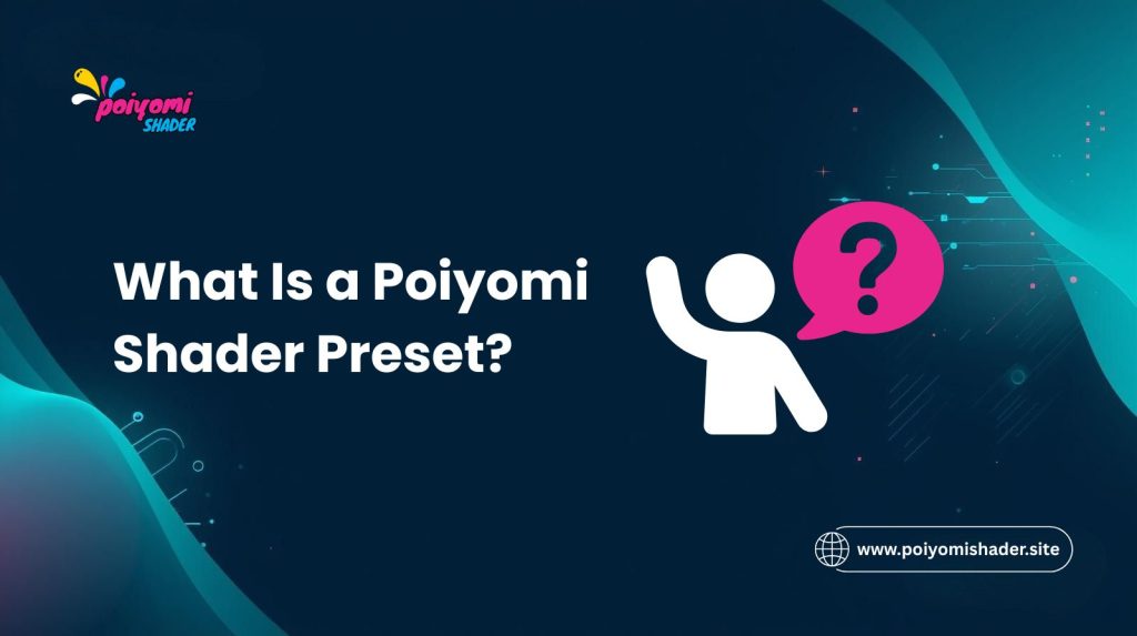 What Is a Poiyomi Shader Preset?