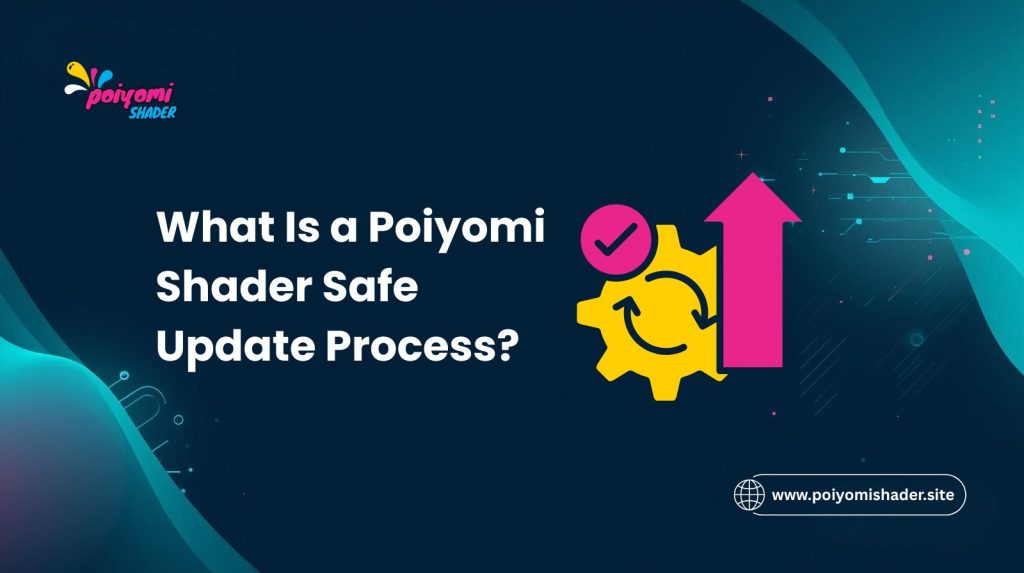 what is poiyomi shader safe update process