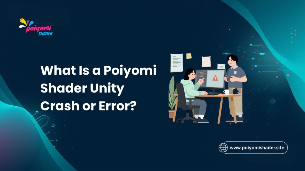 What Is a Poiyomi Shader Unity Crash or Error?