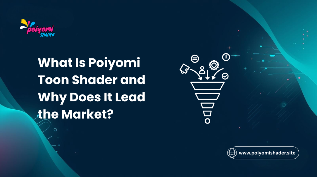what is poiyomi toon shader and why does it lead the market