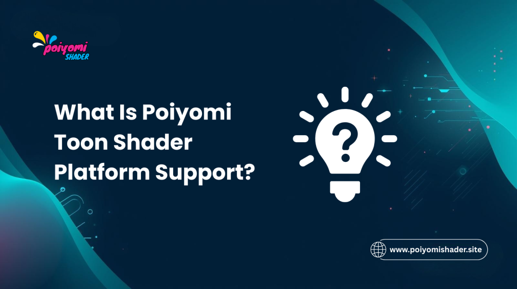 what is poiyomi toon shader platform supported