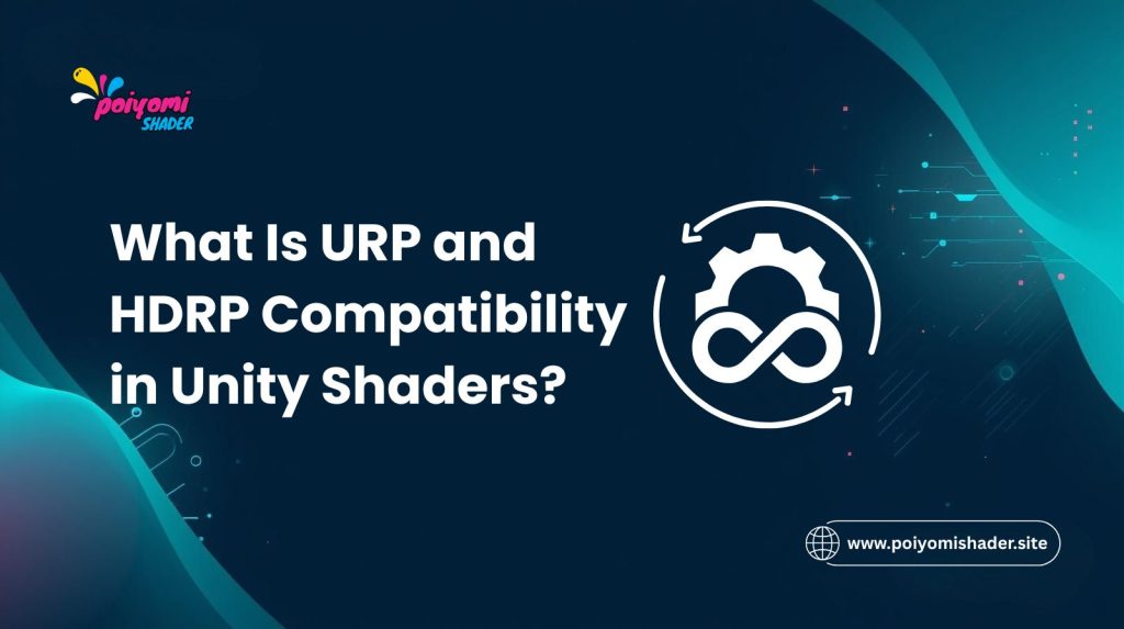 what is urp and hdrp compatibility in unity shader