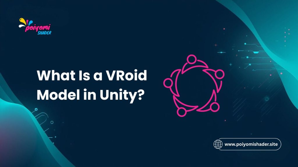 What Is a VRoid Model in Unity?