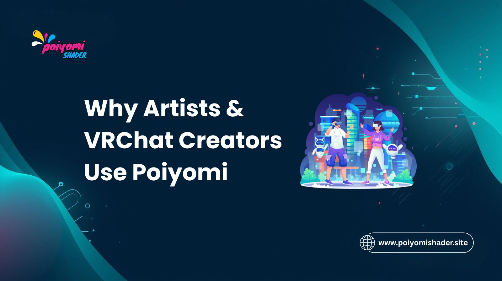 why artist & vrchat creators use poiyomi
